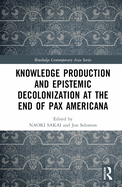 Knowledge Production and Epistemic Decolonization at the End of Pax Americana