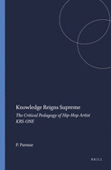 Knowledge Reigns Supreme: The Critical Pedagogy of Hip-Hop Artist Krs-One