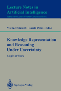 Knowledge Representation and Reasoning Under Uncertainty: Logic at Work