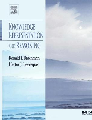 Knowledge Representation and Reasoning - Brachman, Ronald, and Levesque, Hector