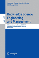 Knowledge Science, Engineering and Management: 8th International Conference, Ksem 2015, Chongqing, China, October 28-30, 2015, Proceedings