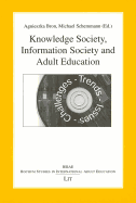 Knowledge Society, Information Society and Adult Education: Trends, Issues, Challenges Volume 4