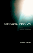 Knowledge, Spirit, Law: Book 1: Radical Scholarship