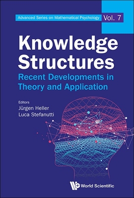 Knowledge Structures: Recent Developments in Theory and Application - Heller, Jurgen (Editor), and Stefanutti, Luca (Editor)