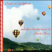 Knox: Clouds are not Spheres - Beth Newdome (violin); Brice Andrus (french horn); Cary Lewis (piano); Christina Smith (flute); Dorothy Lewis (cello);...