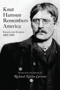 Knut Hamsun Remembers America, 1: Essays and Stories, 1885-1949