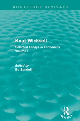 Knut Wicksell: Selected Essays in Economics, Volume 1 - Sandelin, Bo