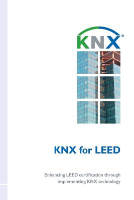 KNX for LEED: Enhancing LEED certification through implementing KNX technology - Arias, Jesus, and Jimenez, Miguel Angel