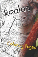 Koala Coloring Pages: Beautiful Drawings for Adults Relaxation and for Kids