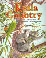 Koala Country: A Story of an Australian Eucalyptus Forest