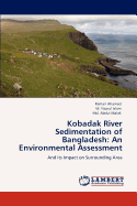 Kobadak River Sedimentation of Bangladesh: An Environmental Assessment