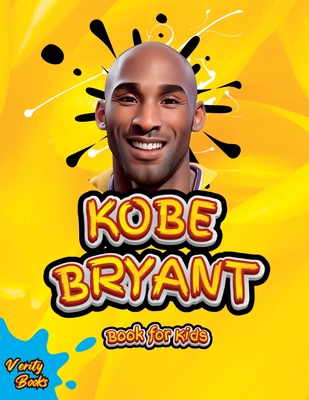 Kobe Bryant Book for Kids: The ultimate kid's biography of the legend, Kobe Bryant, colored pages Ages(6-12). - Books, Verity