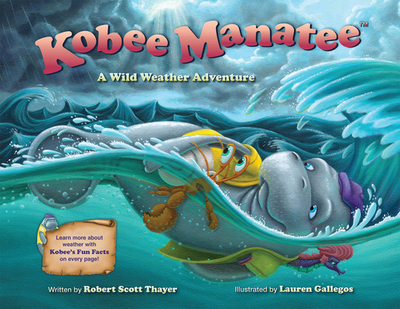 Kobee Manatee: A Wild Weather Adventure - Thayer, Robert Scott
