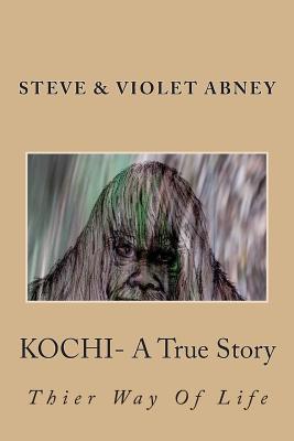 KOCHI- A True story - Abney, Violet G, and Abney, Steve Allen