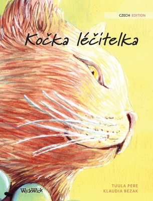 Kocka lecitelka: Czech Edition of The Healer Cat - Pere, Tuula, and Bezak, Klaudia (Illustrator), and Cap, Michal (Translated by)