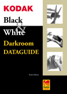 Kodak Black & White Darkroom Dataguide, Sixth Edition
