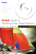 Kodak Guide to Shooting Great Travel Pictures, 2nd Edition - Fodor's