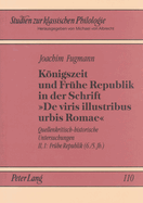 Koenigszeit Und Fruehe Republik in Der Schrift de Viris Illustribus Urbis Romae: Quellenkritisch-Historische Untersuchungen. II, 1: Fruehe Republik (6./5. Jh.)