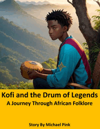 Kofi and the Drum of Legends: A Journey Through African Folklore