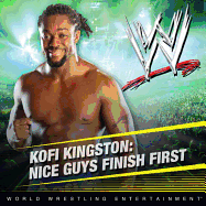 Kofi Kingston: Nice Guys Finish First
