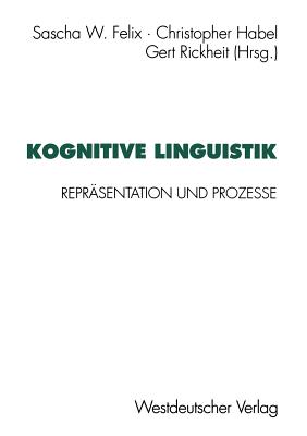 Kognitive Linguistik: Reprasentation Und Prozesse - Felix, Sascha W