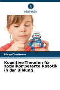 Kognitive Theorien f?r sozialkompetente Robotik in der Bildung