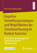 Kognitive Vermittlungsstrategien und Mglichkeiten der Simultanerfassung im Kontext Autismus: Ein Gesuch nach pdagogischer Bercksichtigung von Neurodivergenz