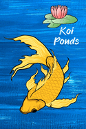 Koi Ponds: Customized Compact Koi Pond Logging Book, Thoroughly Formatted, Great For Tracking & Scheduling Routine Maintenance, Including Water Chemistry, Fish Health & Much More (120 Pages)