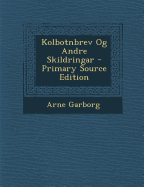 Kolbotnbrev Og Andre Skildringar - Primary Source Edition