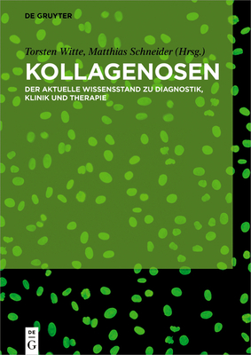 Kollagenosen: Der Aktuelle Wissensstand Zu Diagnostik, Klinik Und Therapie - Witte, Torsten (Editor), and Schneider, Matthias (Editor)