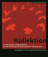 Kollektion [German-Language Edition]: Fnfzig Objekte: Filmgeschichten Aus Der Sammlung Des sterreichischen Filmmuseums