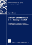 Kollektive Entscheidungen in Der Aktiengesellschaft: Eine Sozialwahltheoretische Analyse Ausgew?hlter Probleme Des Aktienrechts