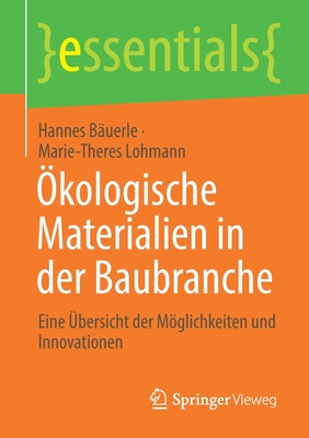 ?kologische Materialien in Der Baubranche: Eine ?bersicht Der Mglichkeiten Und Innovationen - B?uerle, Hannes, and Lohmann, Marie-Theres