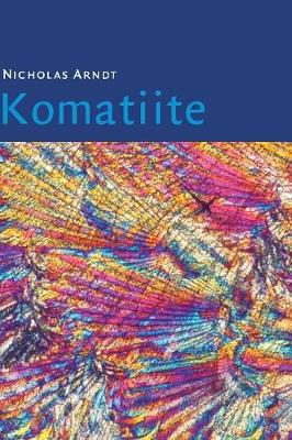 Komatiite - Arndt, Nicholas, and Lesher, C Michael, and Barnes, Steve J