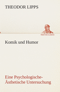 Komik und Humor: Eine Psychologische-?sthetische Untersuchung