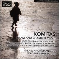 Komitas: Piano and Chamber Music - Mikael Ayrapetyan (piano); Vladimir Sergeev (violin)