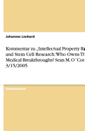 Kommentar Zu "intellectual Property Rights and Stem Cell Research: Who Owns the Medical Breakthroughs? Sean M. O?connor, 3/15/2005