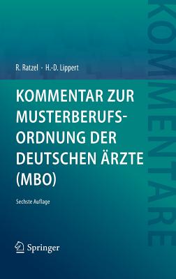 Kommentar Zur Musterberufsordnung Der Deutschen Arzte (MBO) - Ratzel, Rudolf, and Lippert, Hans-Dieter