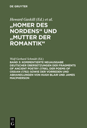 Kommentierte Neuausgabe Deutscher Ubersetzungen Der Fragments of Ancient Poetry (1766), Der Poems of Ossian (1782) Sowie Der Vorreden Und Abhandlungen Von Hugh Blair Und James MacPherson