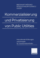 Kommerzialisierung Und Privatisierung Von Public Utilities: Internationale Erfahrungen Und Konzepte Fur Transformationslander