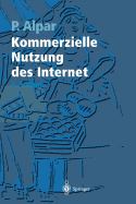 Kommerzielle Nutzung Des Internet: Untersttzung Von Marketing, Produktion, Logistik Und Querschnittsfunktionen Durch Internet, Intranet Und Kommerzielle Online-Dienste