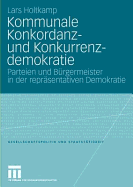 Kommunale Konkordanz- Und Konkurrenzdemokratie: Parteien Und Brgermeister in Der Reprsentativen Demokratie