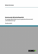 Kommunale Wirtschaftspolitik: Ein zeitgem??es Mittel trotz europ?ischem Binnenmarkt und Globalisierung?