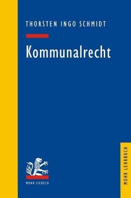 Kommunalrecht - Schmidt, Thorsten Ingo