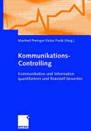 Kommunikations-Controlling: Kommunikation Und Information Quantifizieren Und Finanziell Bewerten