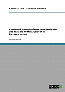 Kommunikationsprobleme Zwischen Mann Und Frau ALS Konfliktausloser in Partnerschaften