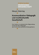 Kommunikative Padagogik Und Multikulturelle Gesellschaft: Eine Studie Zur Systematischen Begrundung Interkultureller Padagogik Durch Eine Kommunikative Bildungstheorie