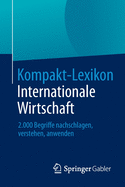 Kompakt-Lexikon Internationale Wirtschaft: 2.000 Begriffe Nachschlagen, Verstehen, Anwenden