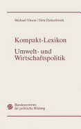 Kompakt-Lexikon Umwelt- Und Wirtschaftspolitik: 3.000 Begriffe Nachschlagen, Verstehen, Anwenden