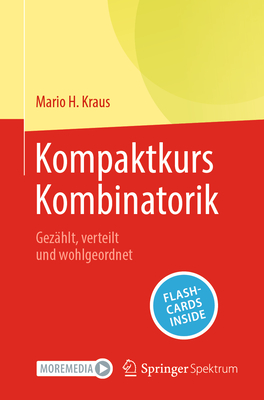 Kompaktkurs Kombinatorik: Gezahlt, verteilt und wohlgeordnet - Kraus, Mario H.